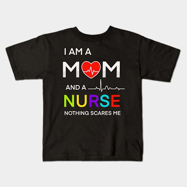 I am a mom and a nurse notning scares me Kids T-Shirt by Jersey Shop